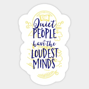 Quiet People Have The Loudest Minds Sticker